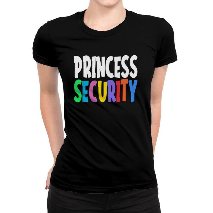 Princess Security Funny Daughter Birthday Costume Men Women Women T-shirt