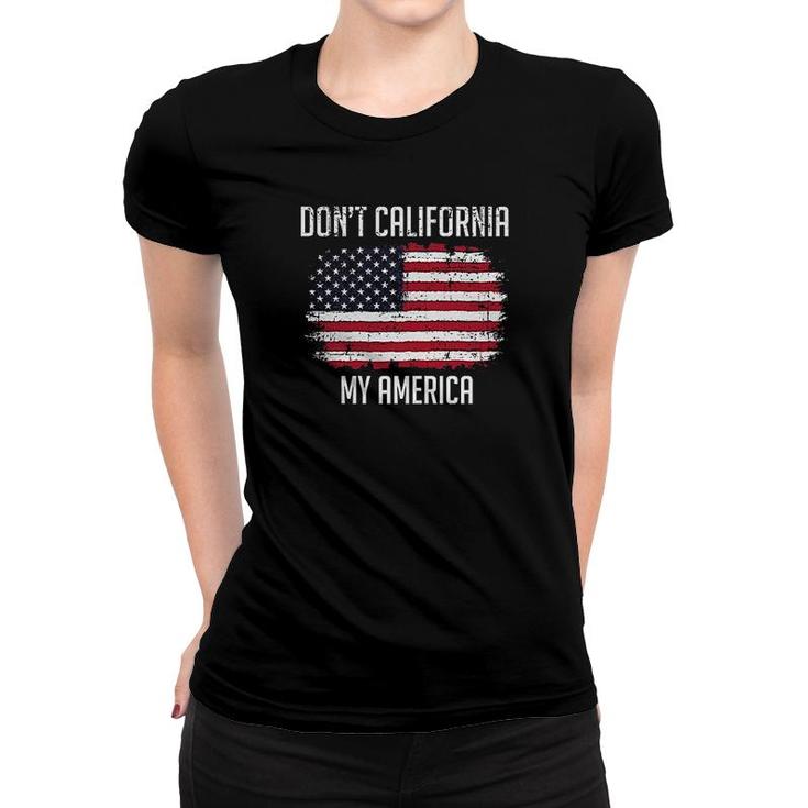 Printed Kicks Dont California My America Women T-shirt