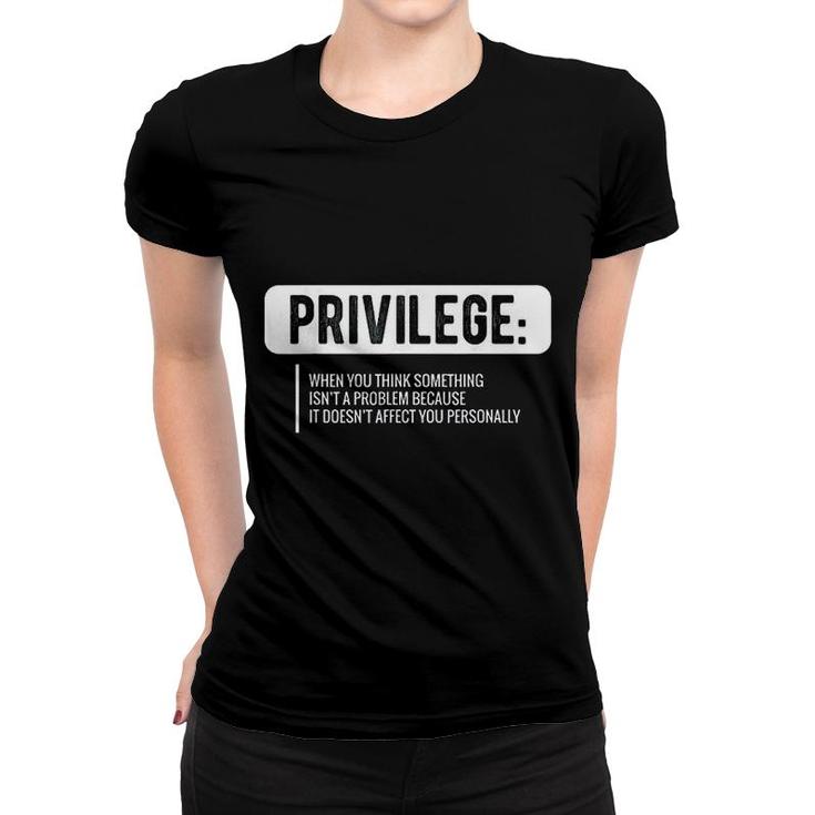 Privilege  Civil Rights Women T-shirt