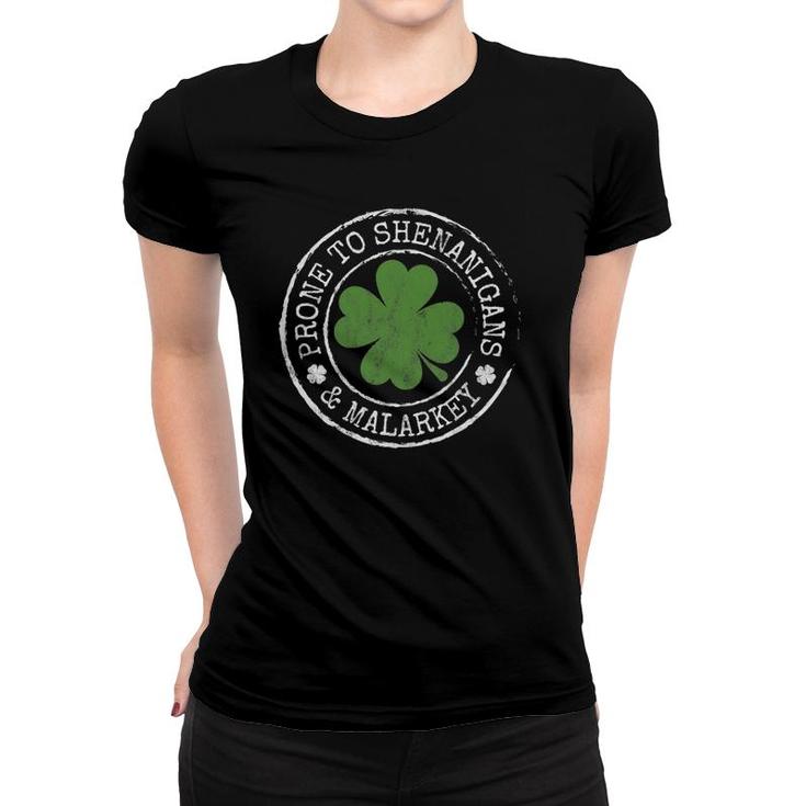 Prone To Shenanigans & Malarkey Fun Clovers St Patrick's Day Women T-shirt