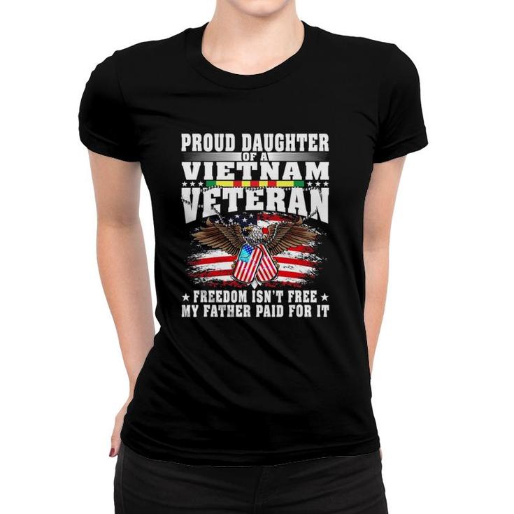 Proud Daughter Of A Vietnam Veteran Freedom Isn't Free Gift Women T-shirt