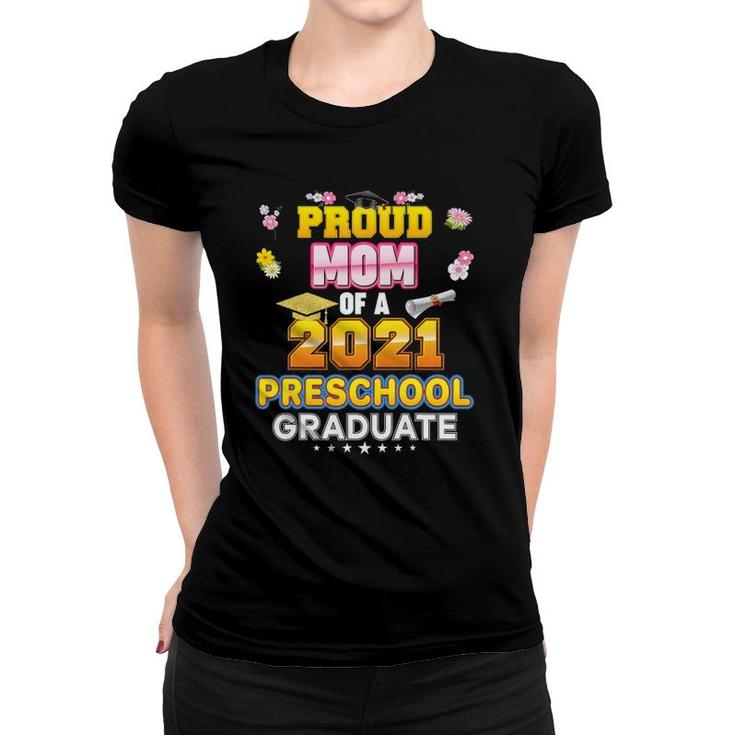Proud Mom Of A 2021 Preschool Graduate Last Day School Grad Women T-shirt