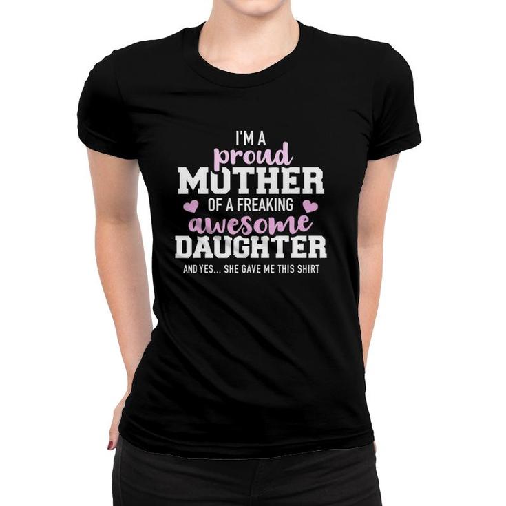 Proud Mother Of A Freaking Awesome Daughter Women T-shirt