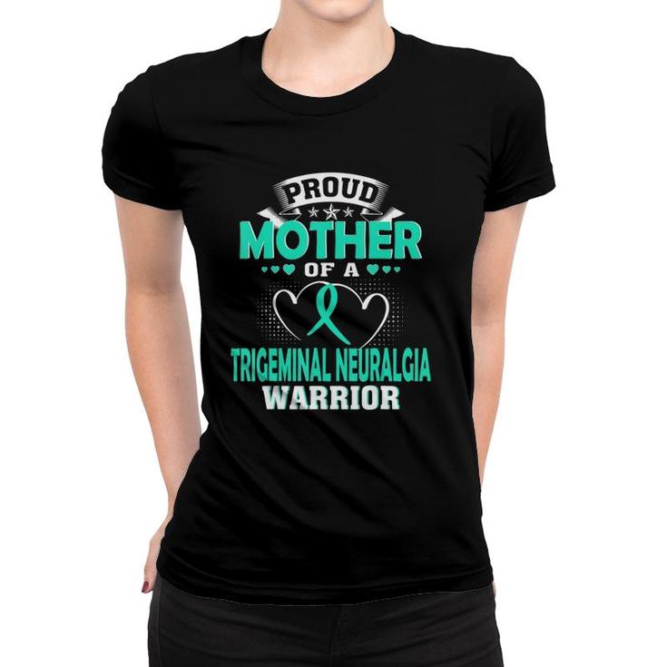 Proud Mother Of A Trigeminal Neuralgia Warrior Women T-shirt