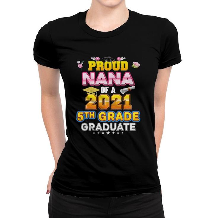 Proud Nana Of A 2021 5Th Grade Graduate Last Day School Women T-shirt
