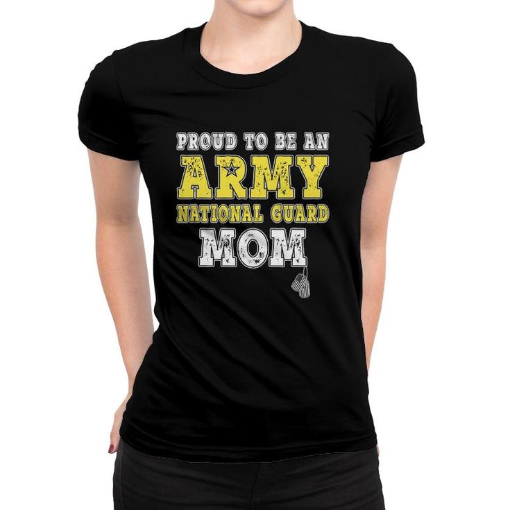 Proud To Be An Army National Guard Mom - Military Mother Women T-shirt