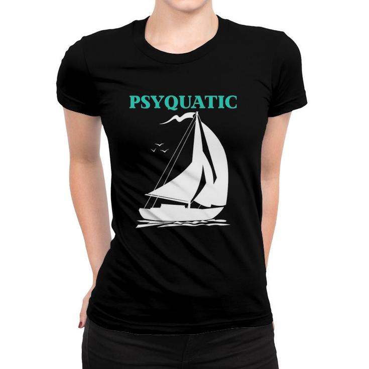 Psyquatic Sailboat Sailing  Women T-shirt