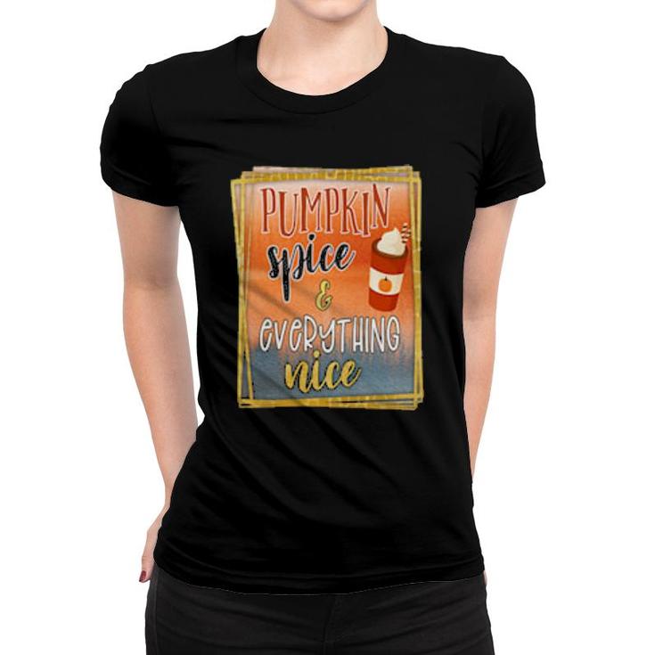 Pumpkin Spice And Everything Nice 1 Fall Season  Women T-shirt