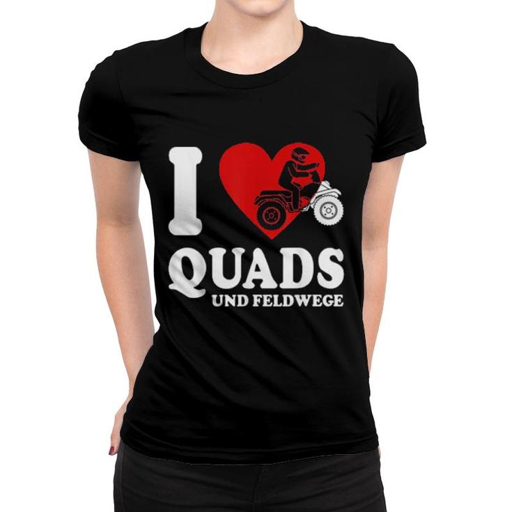 Quad Ride I Love Quads Sayings Heart Quadbike  Women T-shirt