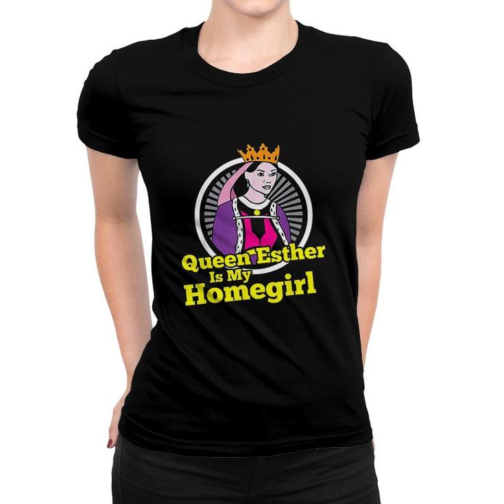 Queen Esther Is My Homegirl Women T-shirt