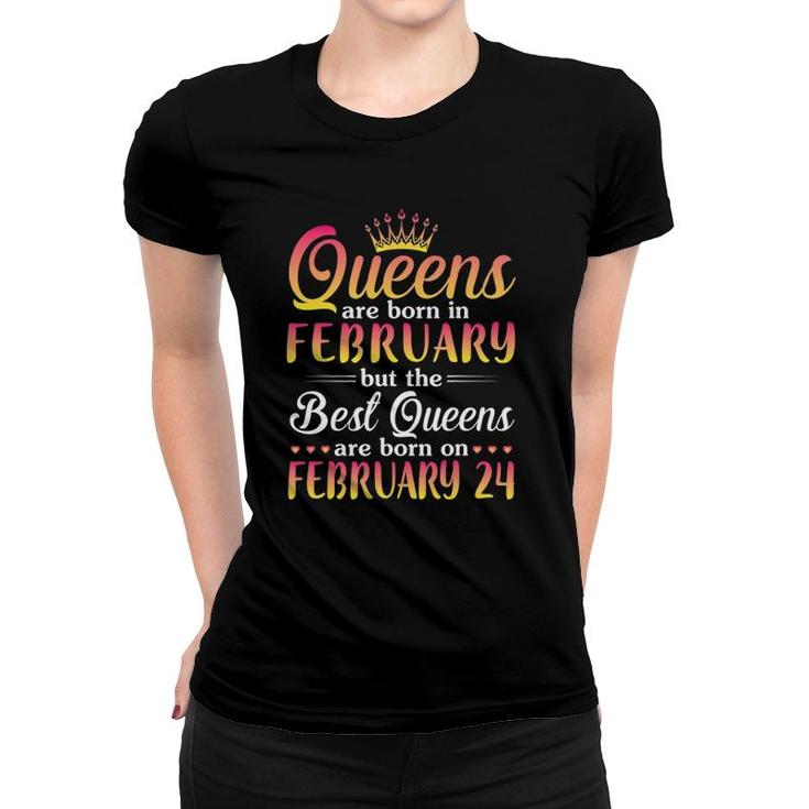 Queens Are Born In Feb Real Queens Are Born On February 24 Ver2 Women T-shirt