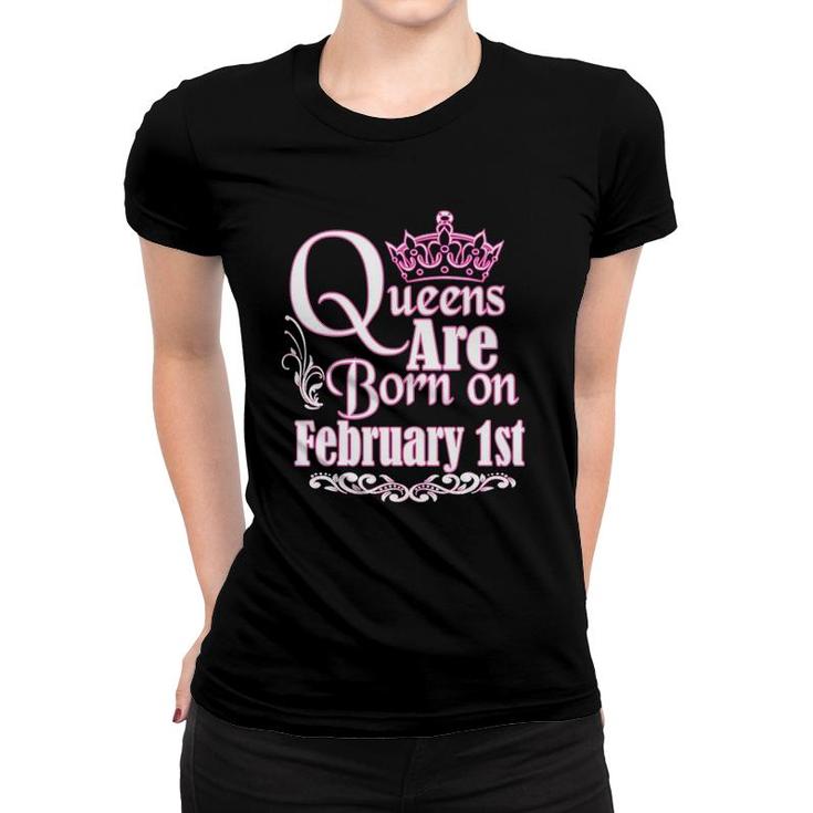 Queens Are Born On February 1St Funny Birthday Women T-shirt