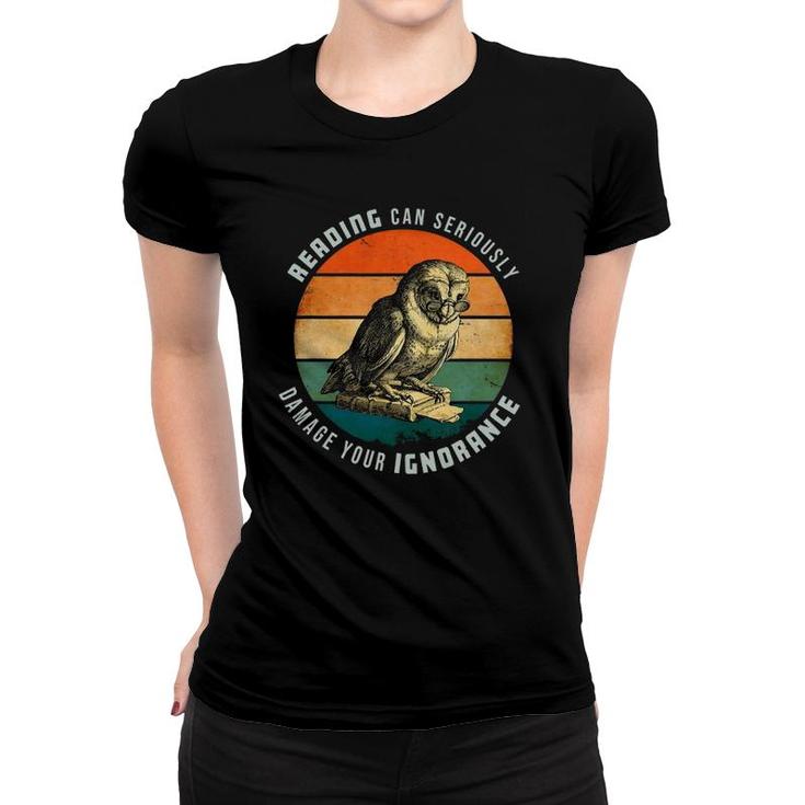 Reading Can Seriously Damage Your Ignorance Owl With Book Women T-shirt