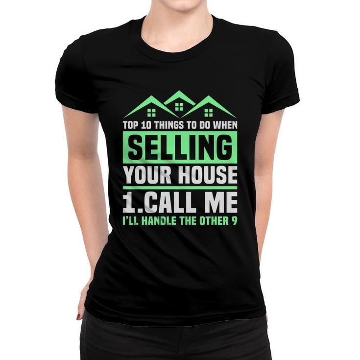 Real Estate Agent Selling Your House Call Me Realtor Broker Women T-shirt