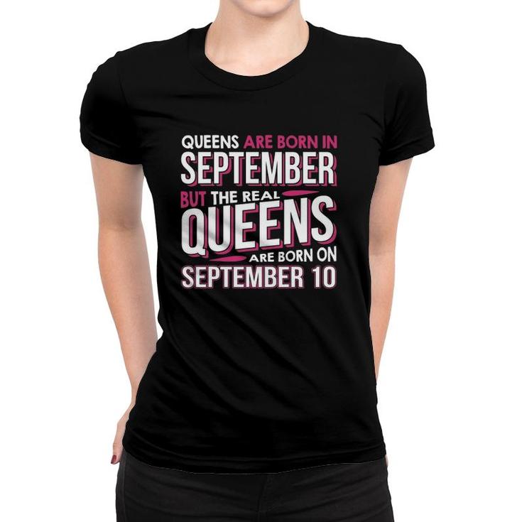 Real Queens Are Born On September 10 10Th Birthday Women T-shirt