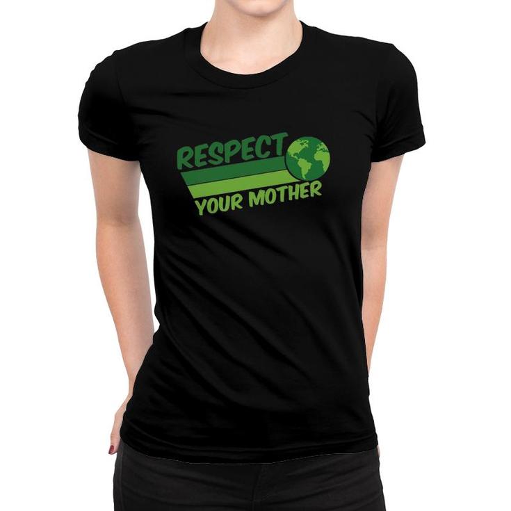 Respect Your Mother Awesome Earth Day Globe Graphic Women T-shirt