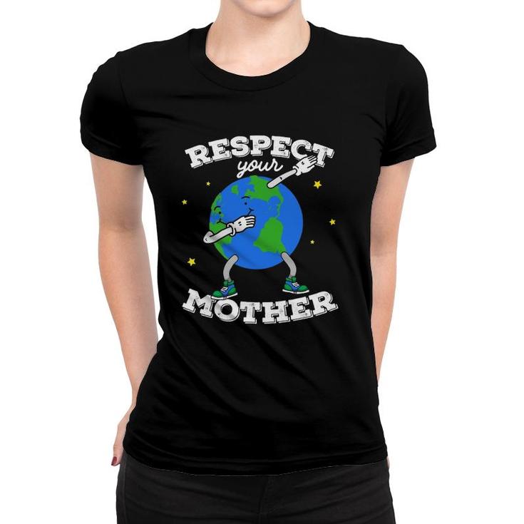 Respect Your Mother Earth Day Dabbing Men Women Kids Women T-shirt