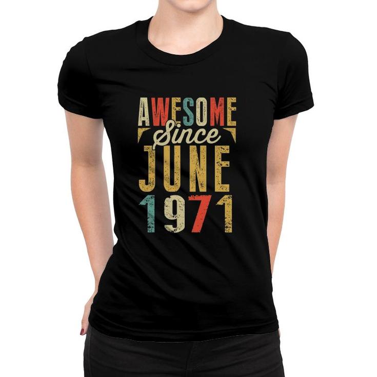 Retro Vintage Awesome Since June 1971 Birthday Gifts Women T-shirt