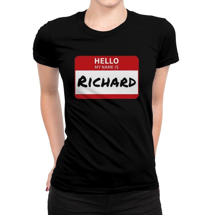 Richard Name Tag Hello My Name Is Richard Women T-shirt