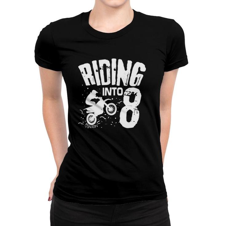 Riding Into 8 Funny Dirt Bike Eighth Birthday Biker Apparel Women T-shirt