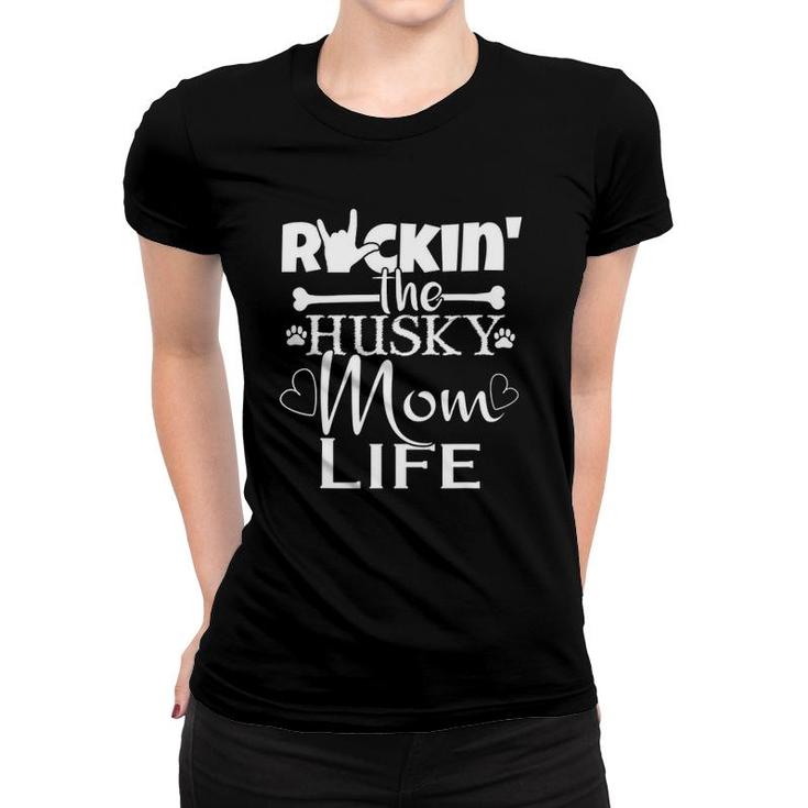 Rockin The Husky Dog Mom Life Pet Paw Gift Women T-shirt