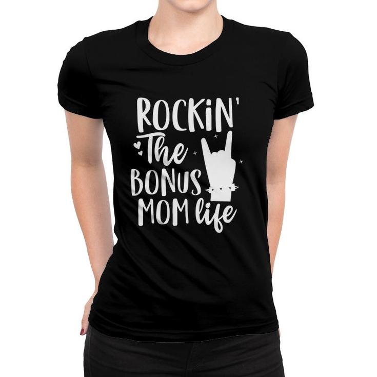Rocking The Bonus Mom Life Best Stepmother Ever Stepmom Women T-shirt