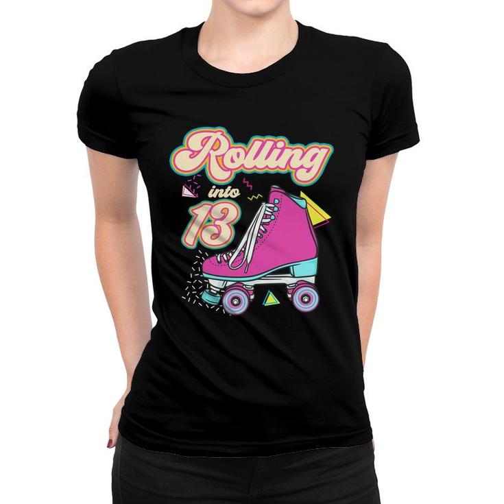 Rolling Into 13 Year Old Roller Skate 13Th Birthday Girl   Women T-shirt