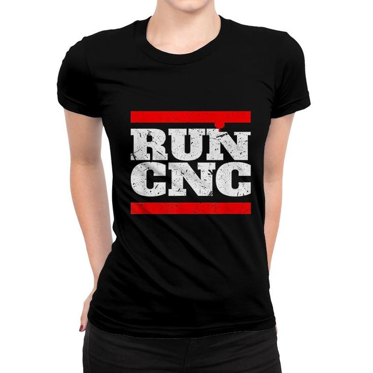 Run Cnc Funny Cnc Machinist Women T-shirt