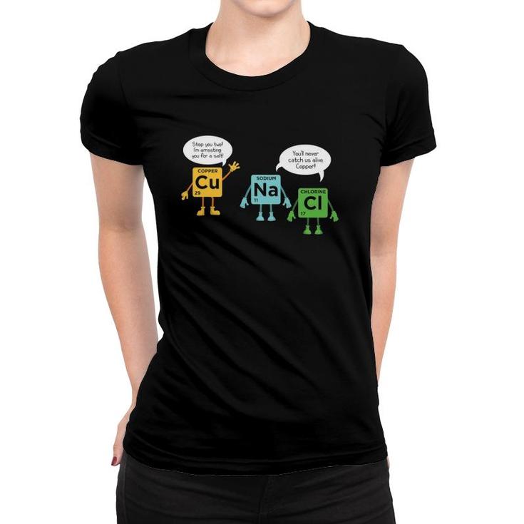 Science Chemistry Periodic Table Funny Scientist Nerd Geeks Women T-shirt