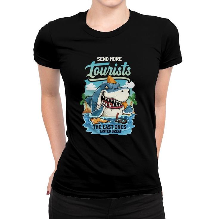 Send More Tourists The Last Ones Tasted Great Shark Vacation Women T-shirt