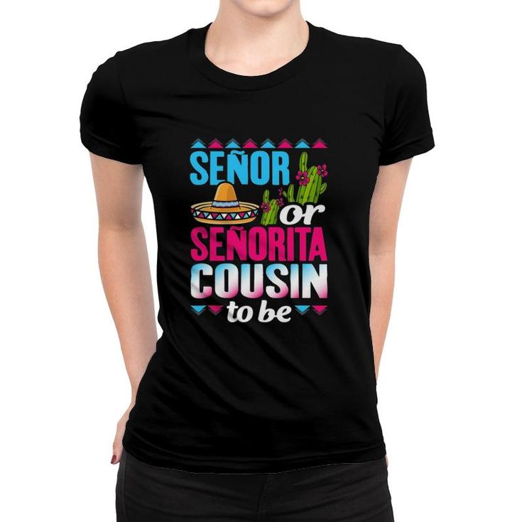 Senor Or Senorita Cousin To Be Gender Reveal Baby Party Gift Women T-shirt