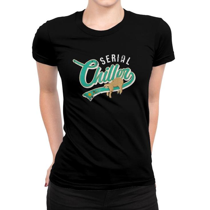 Serial Chiller Funny & Sarcastic Sloth Pun  Tee Women T-shirt
