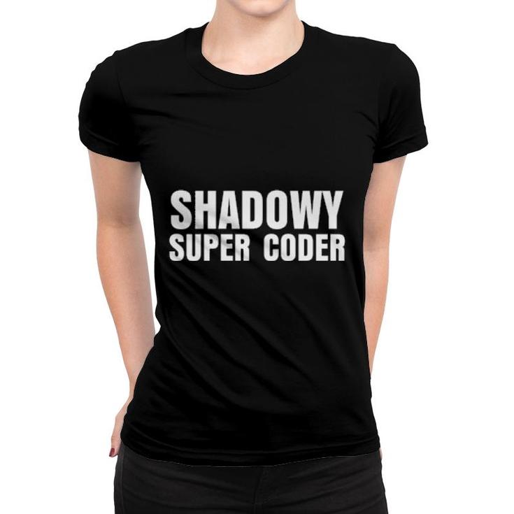 Shadowy Super Coder  Women T-shirt
