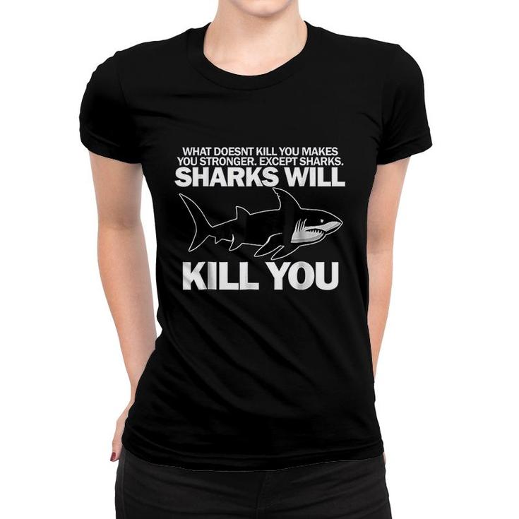 Sharks Will Kill You Funny Shark Women T-shirt