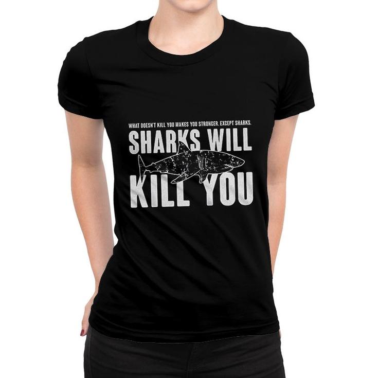 Sharks Will Kill You Women T-shirt