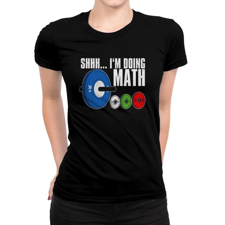 Shhh, I'm Doing Math, Workout Weightlifting Women T-shirt