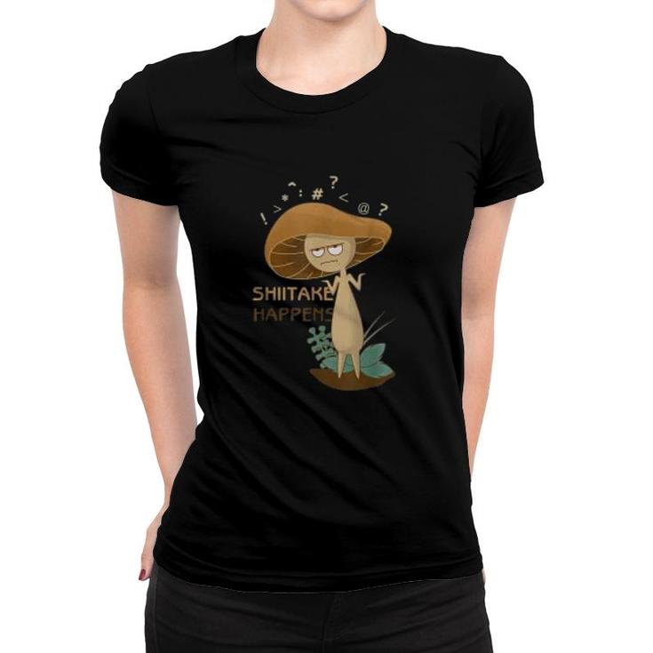 Shiitake Happens Mushrooms Biology Pun Women T-shirt