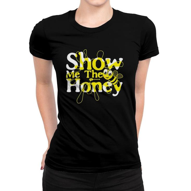 Show Me The Honey Beekeeper Beekeeping Bee Apiarist Women T-shirt