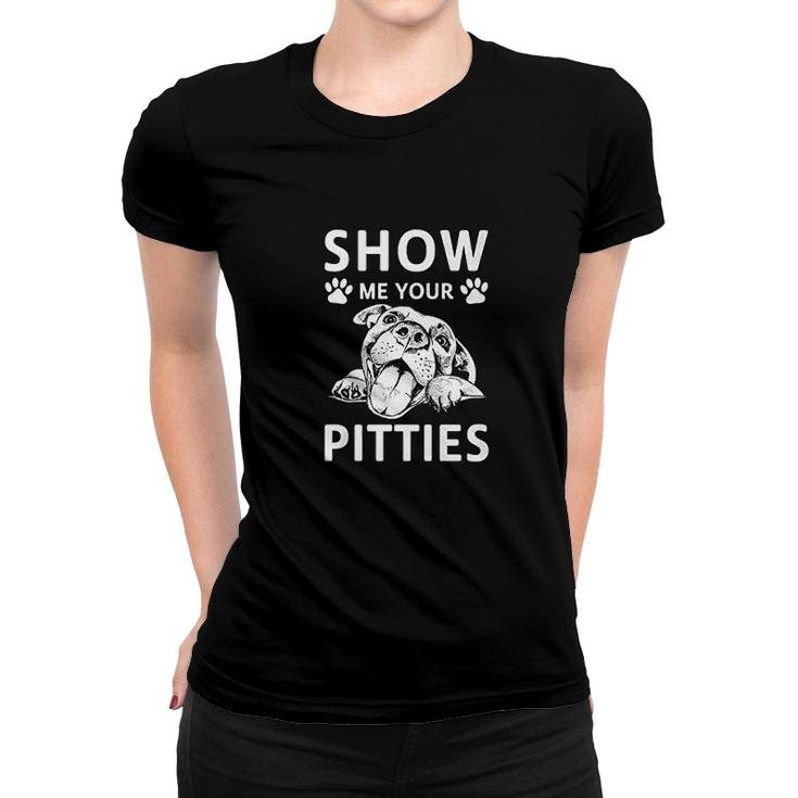 Show Me Your Pitties Pitbull Lover Gift Women T-shirt