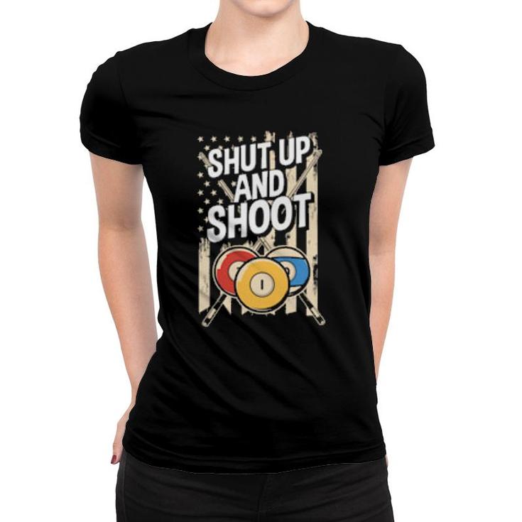 Shut Up And Shoot Billiard Pool Billiards Snooker  Women T-shirt