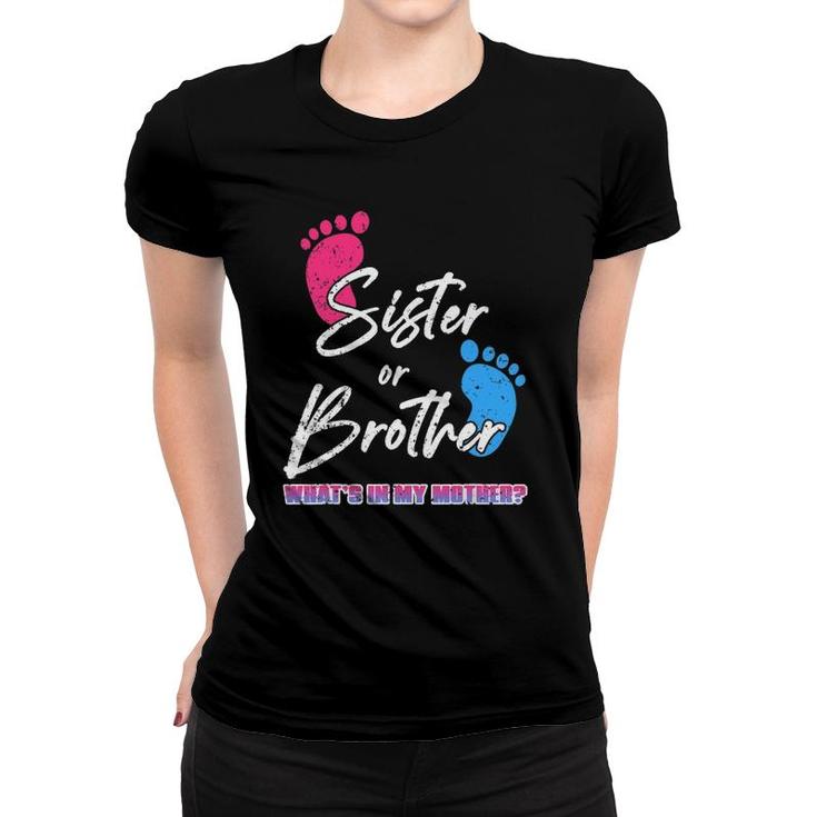Sister Or Brother What's In My Mother Mother's Day Women T-shirt
