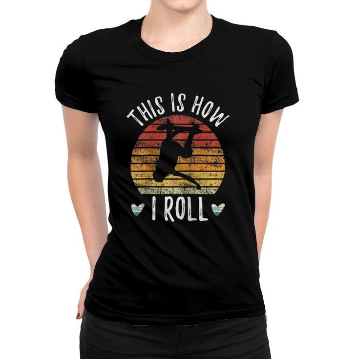 Skateboard Gift This Is How I Roll Vintage Retro Sunset Raglan Baseball Tee Women T-shirt