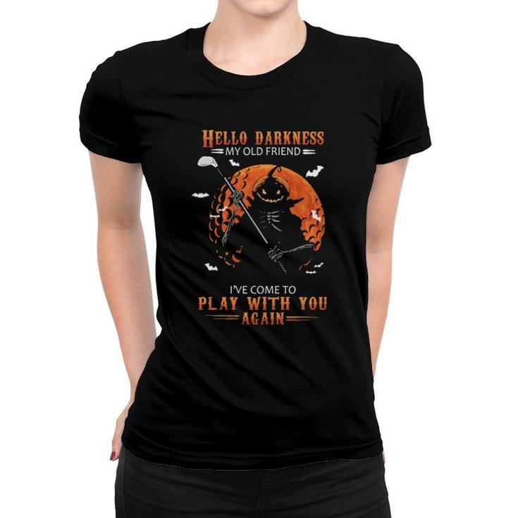 Skeleton Pumpkin Play Golf Hello Darkness My Old Friend I've Come To Play With You Again  Women T-shirt
