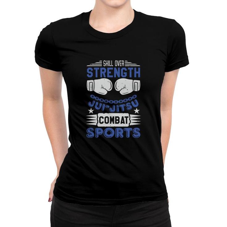 Skill Over Strength Ju Jit Su Combat Women T-shirt