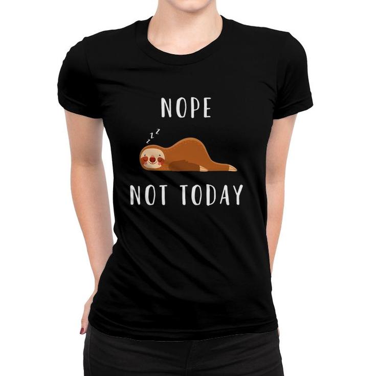 Sloth Lover Funny Nope Not Today Women T-shirt