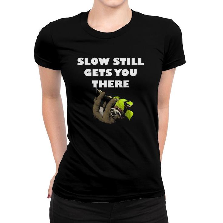 Slow Still Gets You There Funny Sloth Women T-shirt