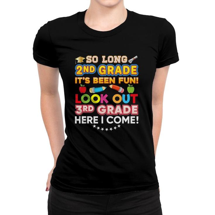 So Long 2Nd Grade Look Out 3Rd Here I Come Last Day It's Fun Women T-shirt
