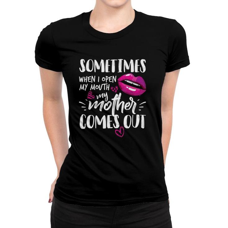 Sometimes I Open My Mouth And My Mother Comes Out Lips Black Version2 Women T-shirt