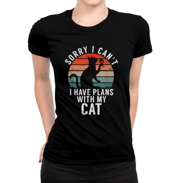 Sorry I Can't I Have Plans With My Cat Quote  Women T-shirt