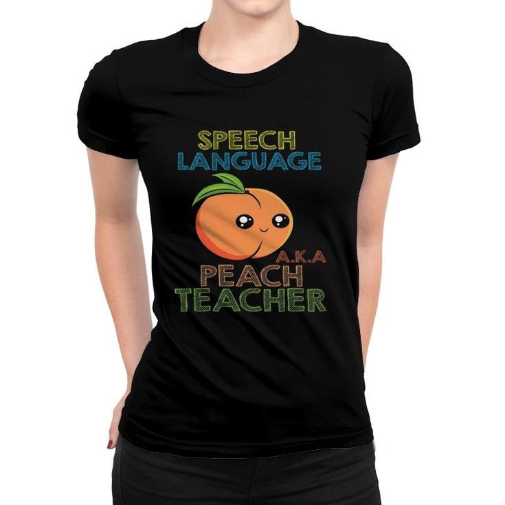 Speech Language Peach Teacher I Speech Therapy Women T-shirt